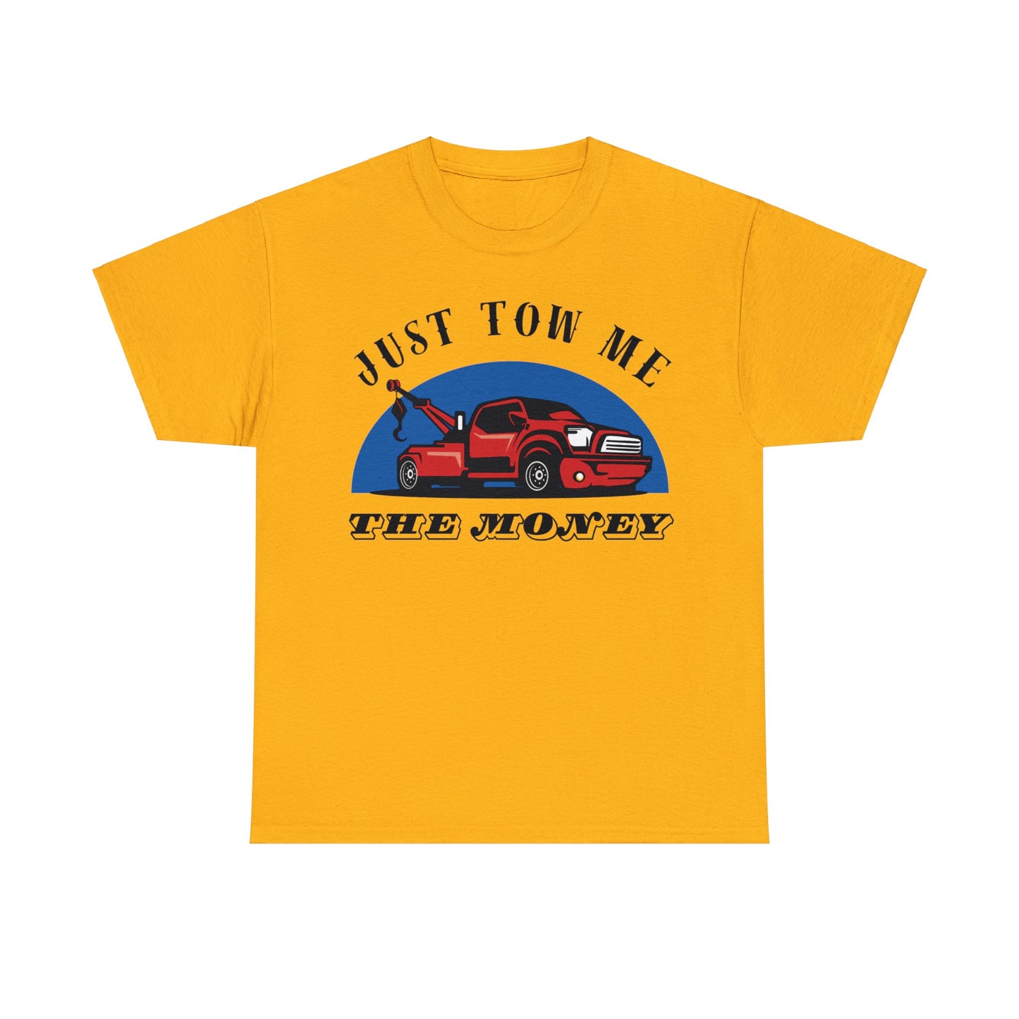 Just Tow me the money - Unisex Heavy Cotton Tee