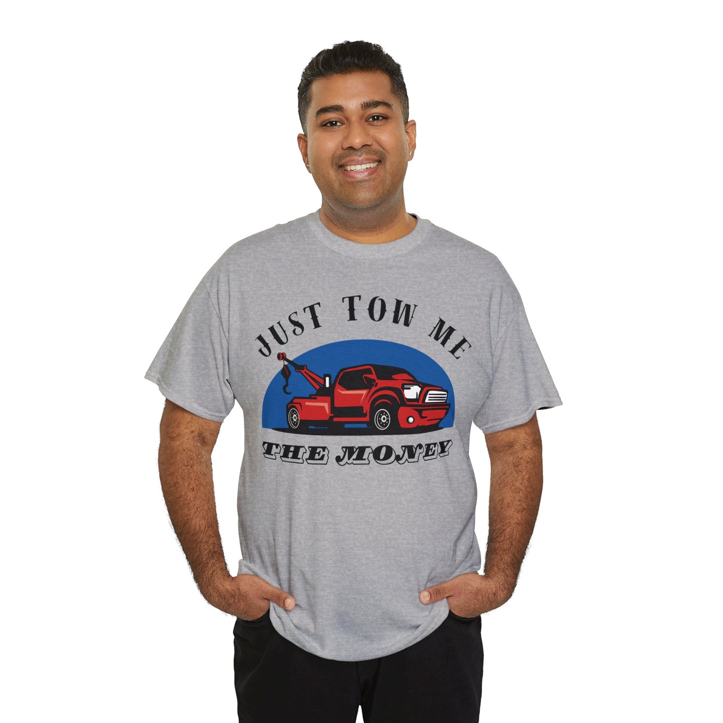 Just Tow me the money - Unisex Heavy Cotton Tee