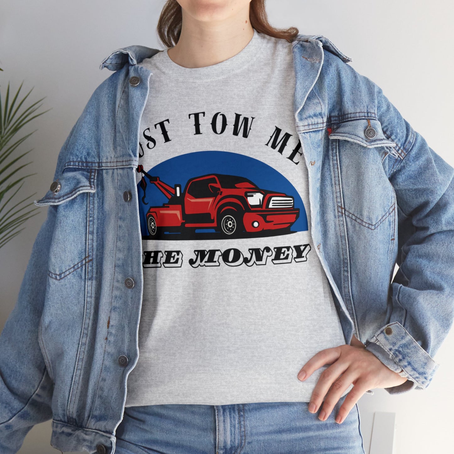 Just Tow me the money - Unisex Heavy Cotton Tee