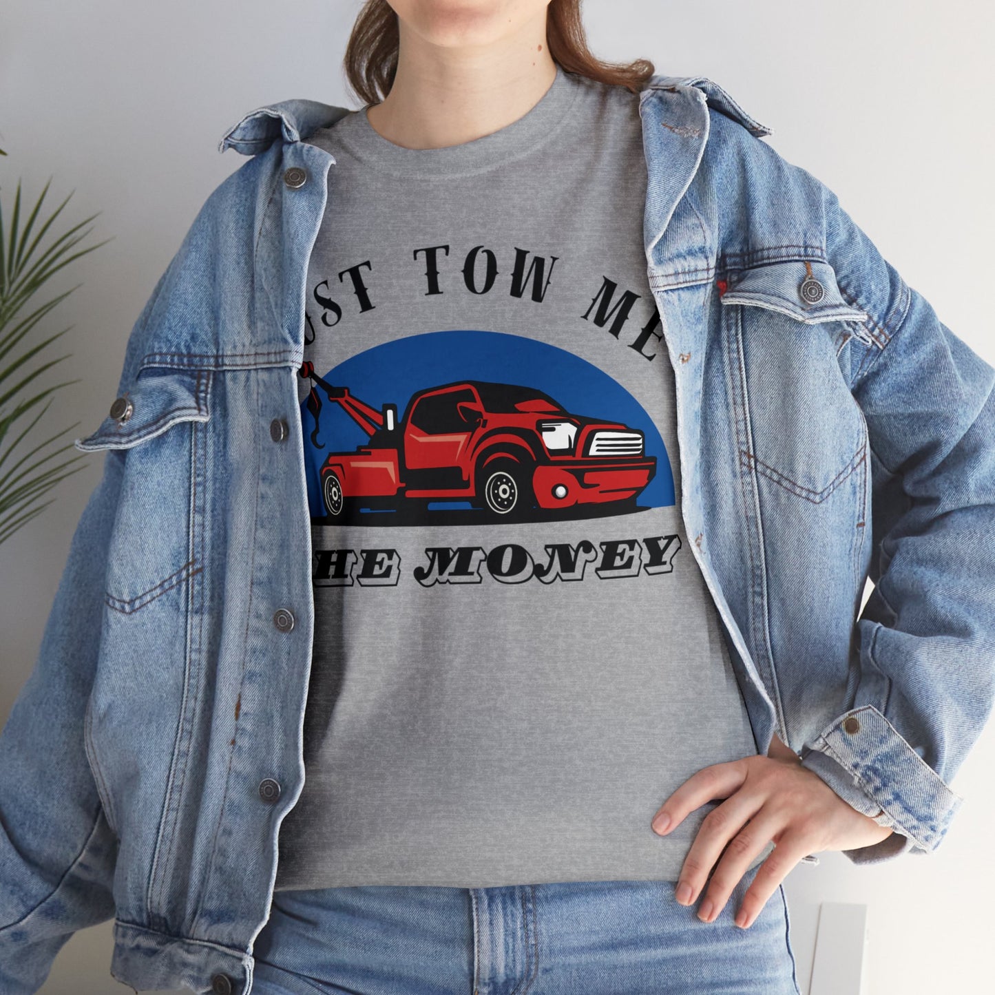 Just Tow me the money - Unisex Heavy Cotton Tee