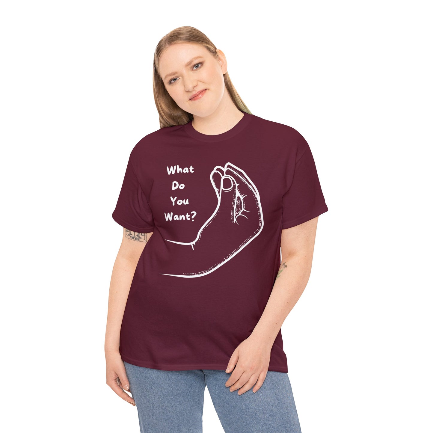 “What do you want?” - Unisex Heavy Cotton Tee -