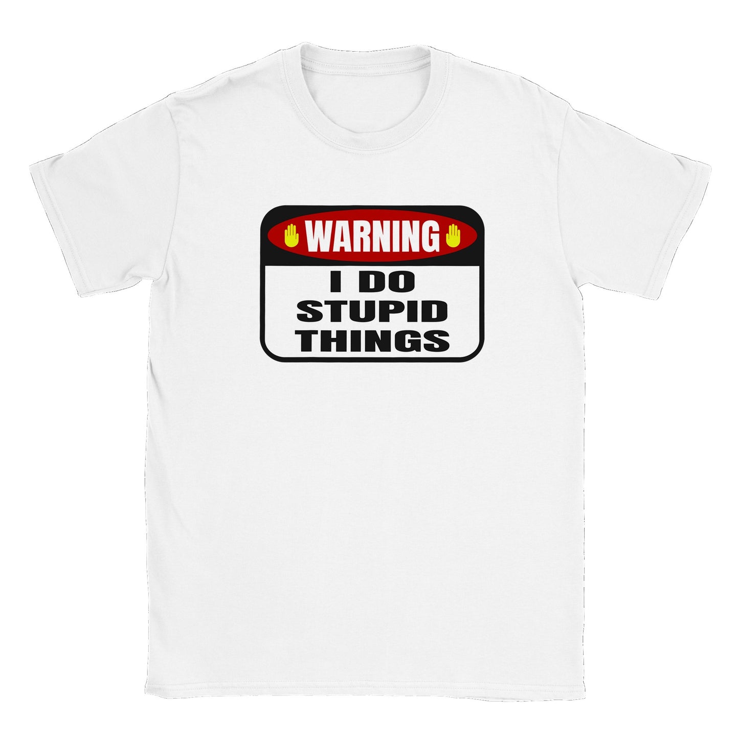 Warning I Do Stupid Things - Classic Unisex Crewneck T-shirt