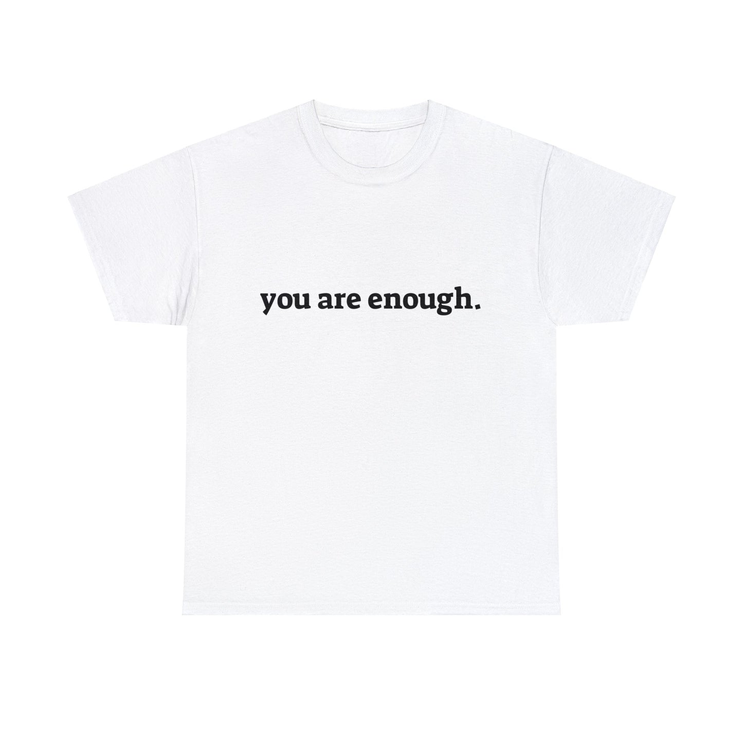 you are enough -  Unisex Heavy Cotton Tee