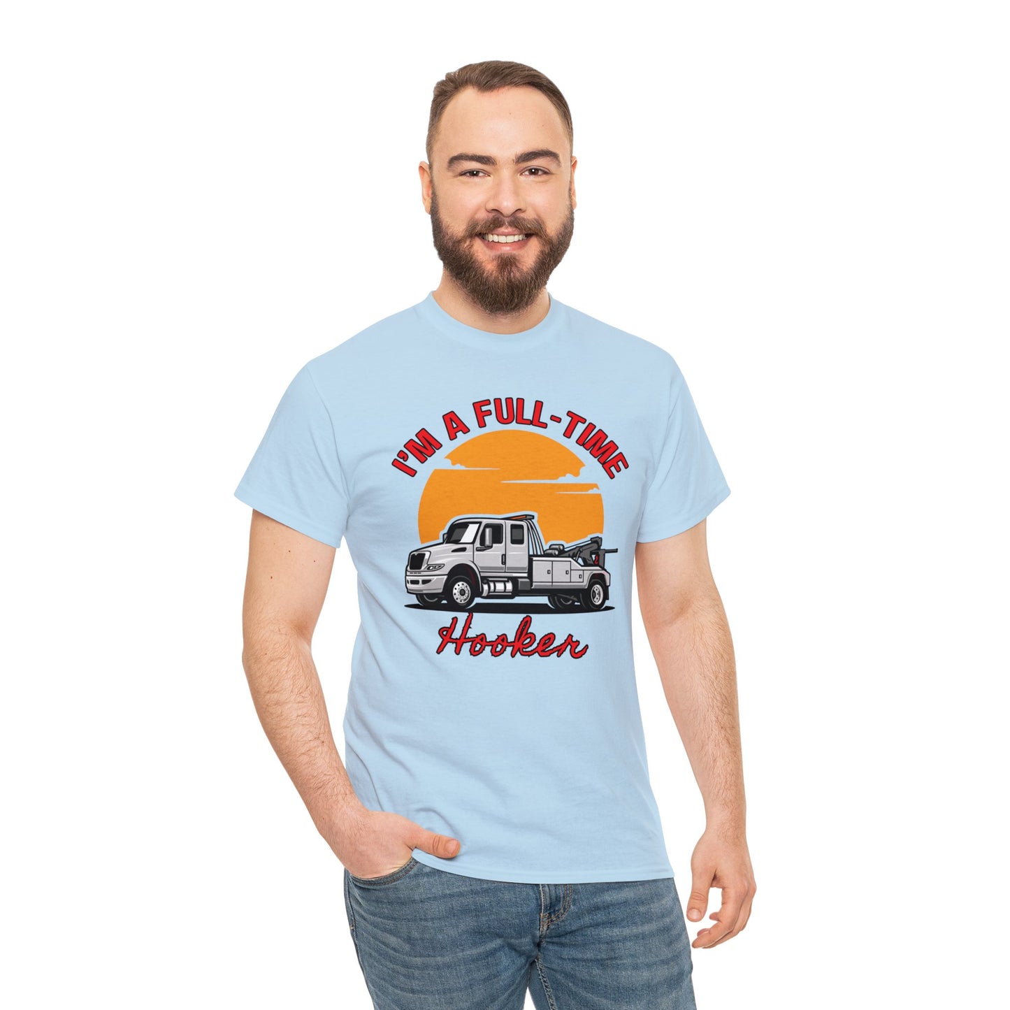 I'm a Full-time Hooker - Unisex Heavy Cotton Tee
