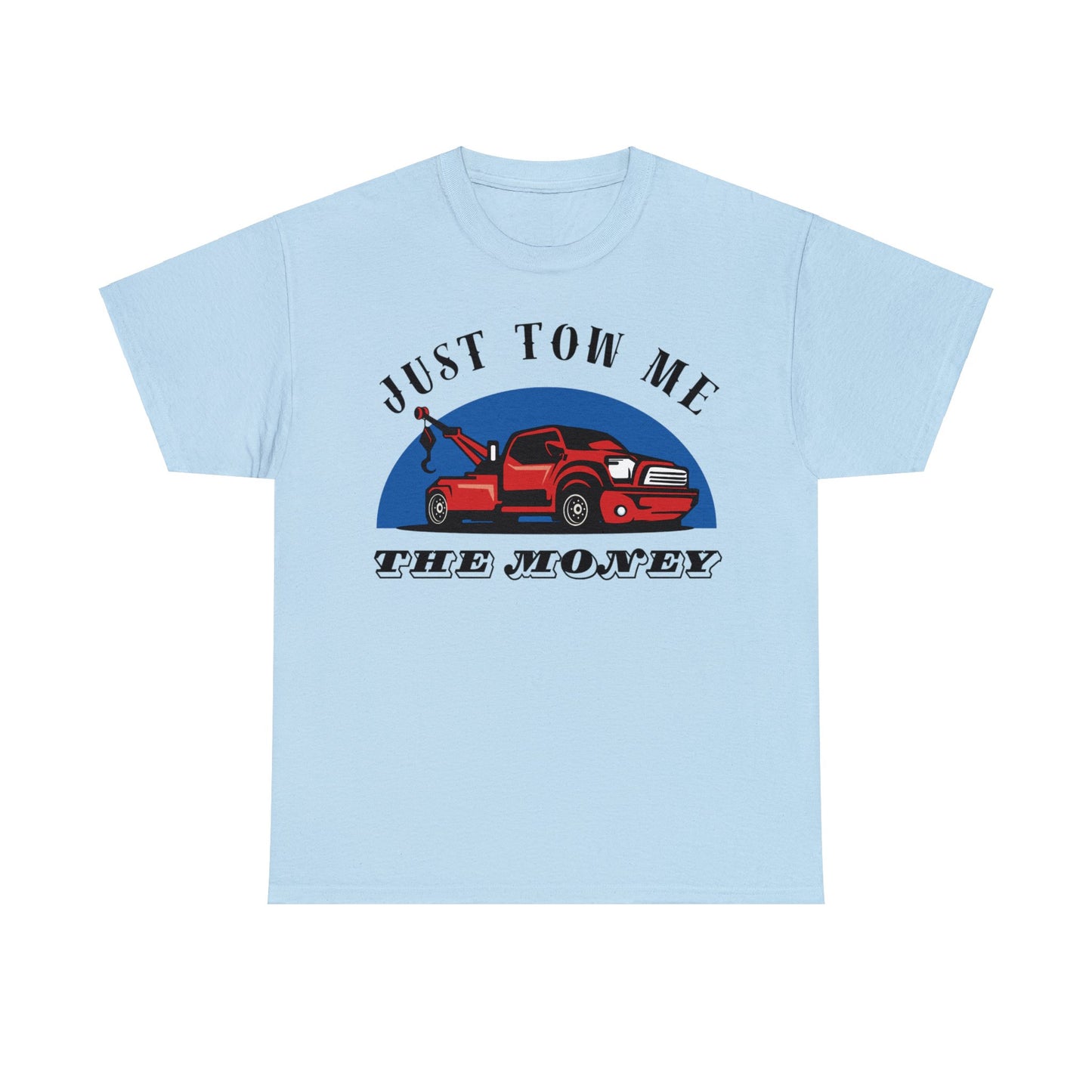 Just Tow me the money - Unisex Heavy Cotton Tee