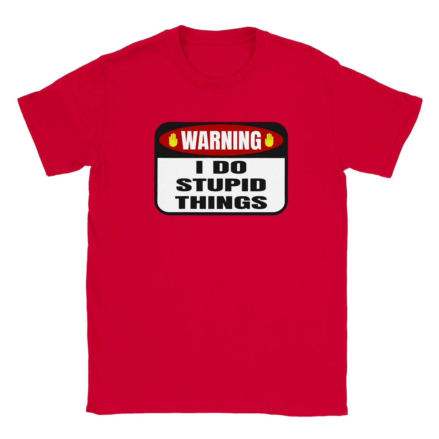 Warning I Do Stupid Things - Classic Unisex Crewneck T-shirt