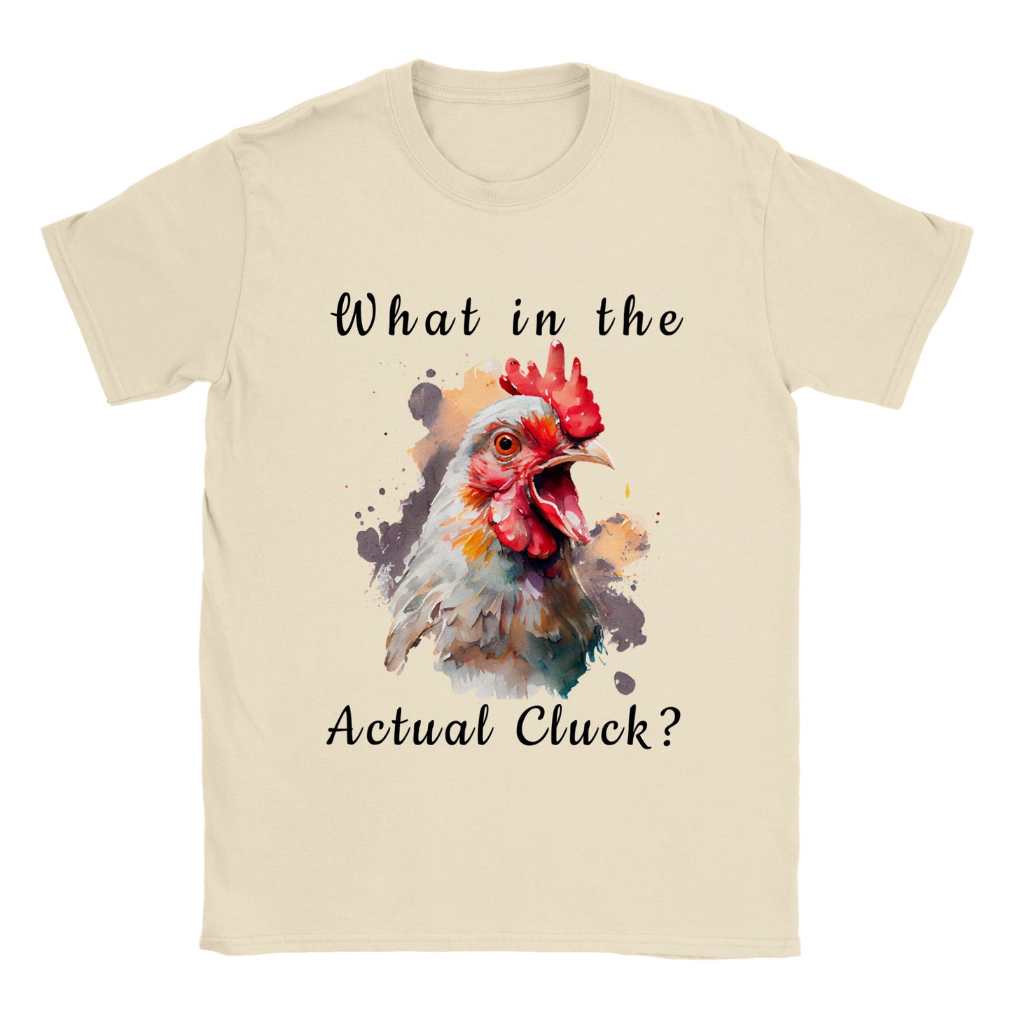What in The Actual Cluck? - Classic Unisex Crewneck T-shirt