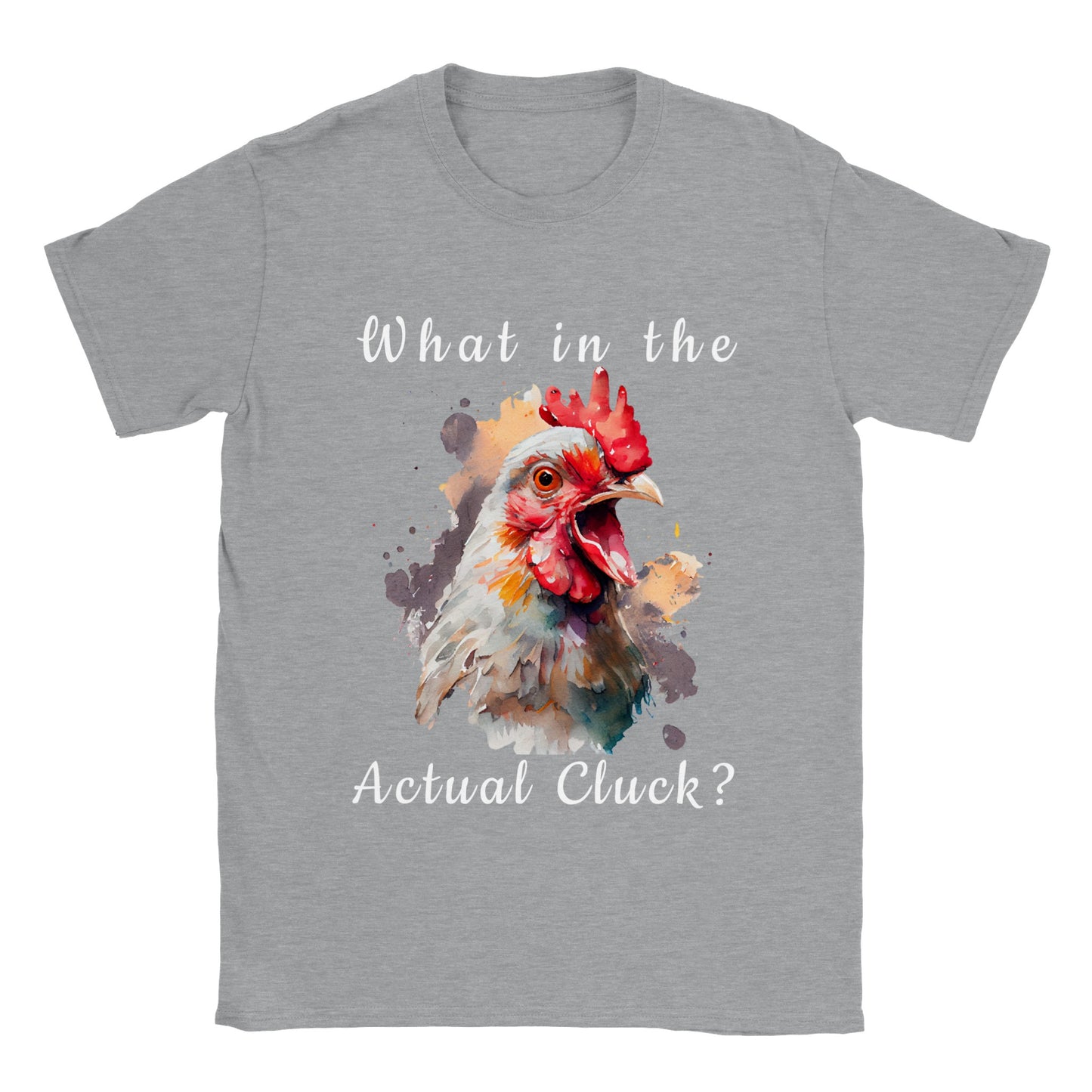 What in The Actual Cluck? - Classic Unisex Crewneck T-shirt