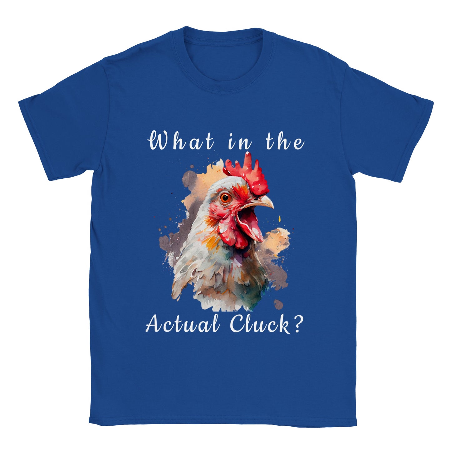What in The Actual Cluck? - Classic Unisex Crewneck T-shirt