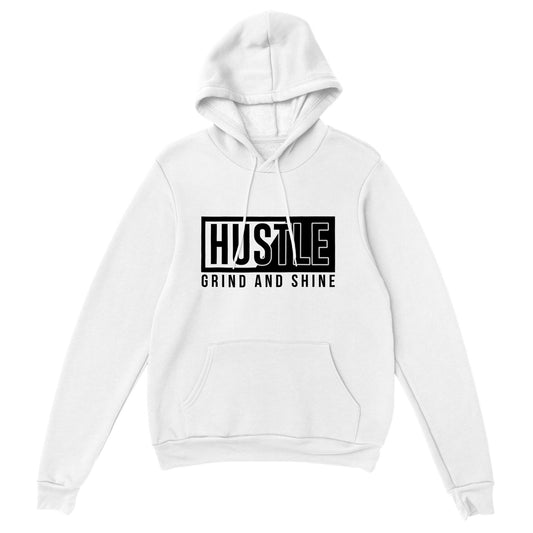 Hustle, Grind and Shine - Classic Unisex Pullover Hoodie