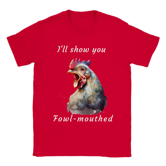 I'll Show You Fowl-Mouthed - Classic Unisex Crewneck T-shirt